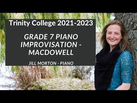 Improvisation by Edward MacDowell, Grade 7 Trinity College Piano 2021-2023, Jill Morton  - Piano