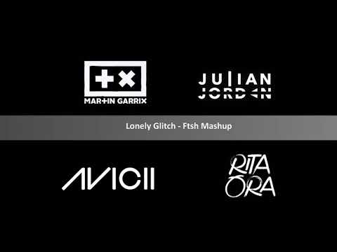 Martin Garrix & Julian Jordan vs Avicii & Rita Ora - Lonely Glitch (Ftsh Mashup)