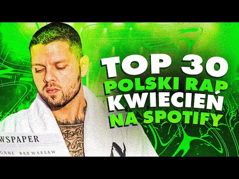 TOP 30 POLSKI RAP/TRAP na SPOTIFY - KWIECIEŃ 2023