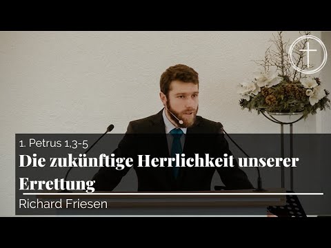 Die zukünftige Herrlichkeit unserer Errettung (1. Petrus 1,3-5) | Predigt