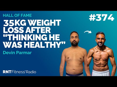 Ep 374 - Hall Of Fame | Devin Parmar: 35kg WEIGHT LOSS After “Thinking He Was Healthy”