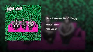 Now I Wanna Be Yr Dogg