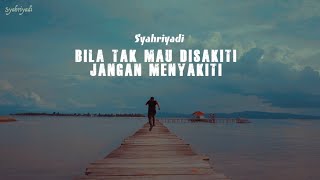 Download lagu SYAHRIYADI BILA TAK MAU DISAKITI JANGAN MENYAKITI... mp3