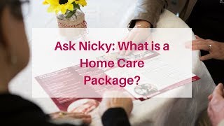 Ask Nicky: What is a Home Care Package?