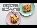 Lasanha De Lentilhas Saudável Vegetariana E Sem Glúten