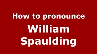 How to pronounce William Spaulding