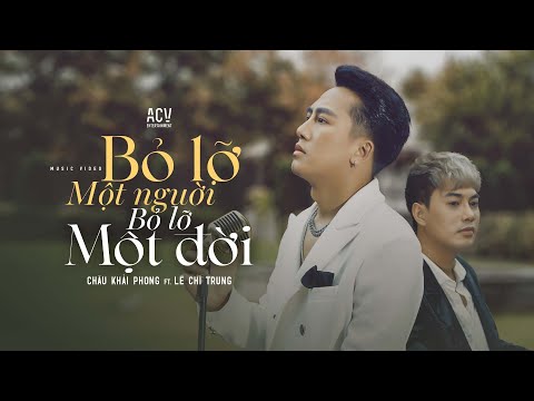 Bỏ lỡ một người bỏ lỡ một đời - Châu Khải Phong