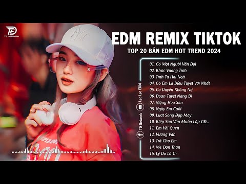Có Một Người Vẫn Đợi - TOP 20 Bản EDM Hot Tiktok TRIỆU VIEW - BXH Nhạc Trẻ Remix Hot Nhất Hiện Nay