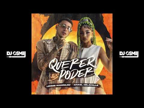 Lennis Rodriguez ft Maikel Delacalle - Querer es poder (Dj Osmii LatinRemix)