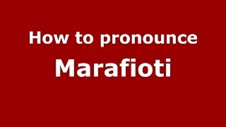 How to pronounce Marafioti