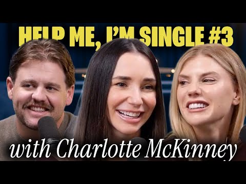 Are You Open to Being Hit On? w/ Charlotte McKinney • Help Me, I'm Single Episode 3