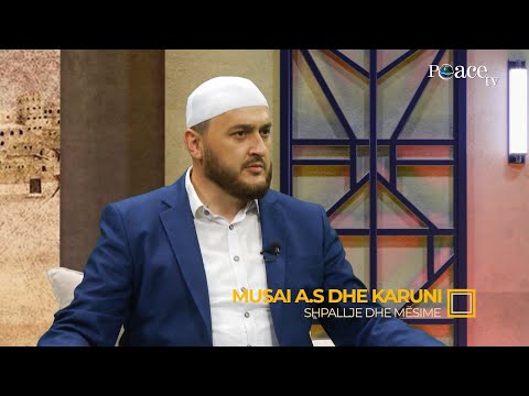 Shpallje dhe mësime | 32. Musai (alejhi selam) dhe Karuni - Gentian Mara