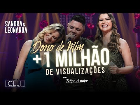 Sandra e Leonarda - Dono de Mim part. Felipe Araújo (DVD Tá Perfeito)