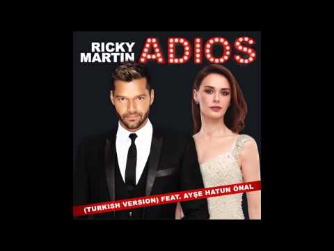 Ricky Martin Feat. Ayşe Hatun Önal - Adios
