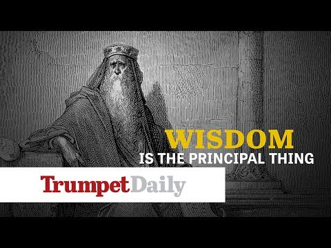 Wisdom Is the Principal Thing - The Trumpet Daily