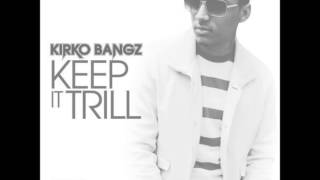 Kirko Bangz - Keep It Trill (Produced by Sound M.O.B.) **OFFICIAL SINGLE**