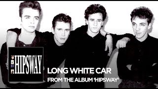 Hipsway : "Long White Car" (2016 Remaster)