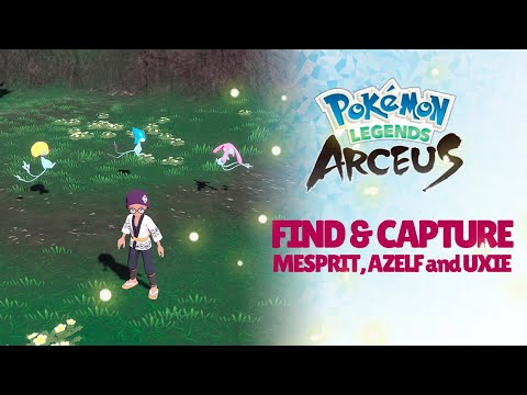 WHERE TO FIND AND CAPTURE UXIE, AZELF AND MESPRIT POKEMON LEGENDS ARCEUS
