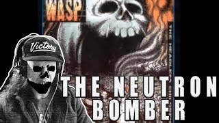 W.A.S.P.: The Neutron Bomber - REACTION!