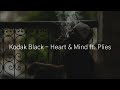 Kodak Black Heart Mind Ft Plies 가사 해석