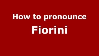 How to pronounce Fiorini