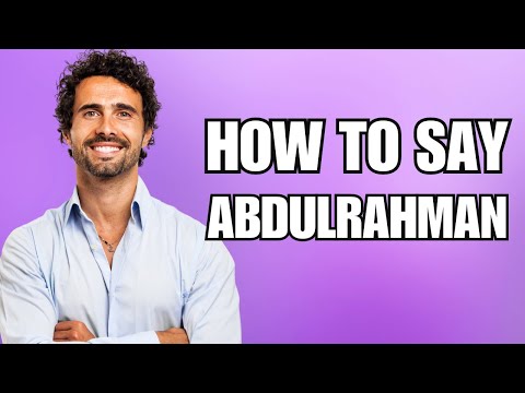 How To Pronounce Abdulrahman (Correctly)