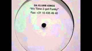 Da Klubb Kings- It's time 2 get funky (Original mix)