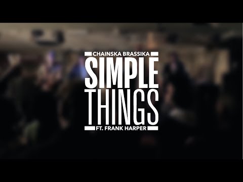 Chainska Brassika | Simple Things ft. Frank Harper [Music Video]