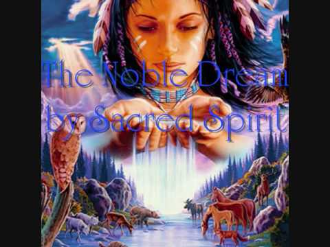 Sacred Spirit - The Noble Dream