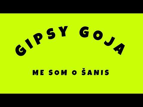Gipsy Goja - Me som o Šanis