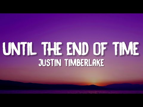 Justin Timberlake - Until The End Of Time (Lyrics)