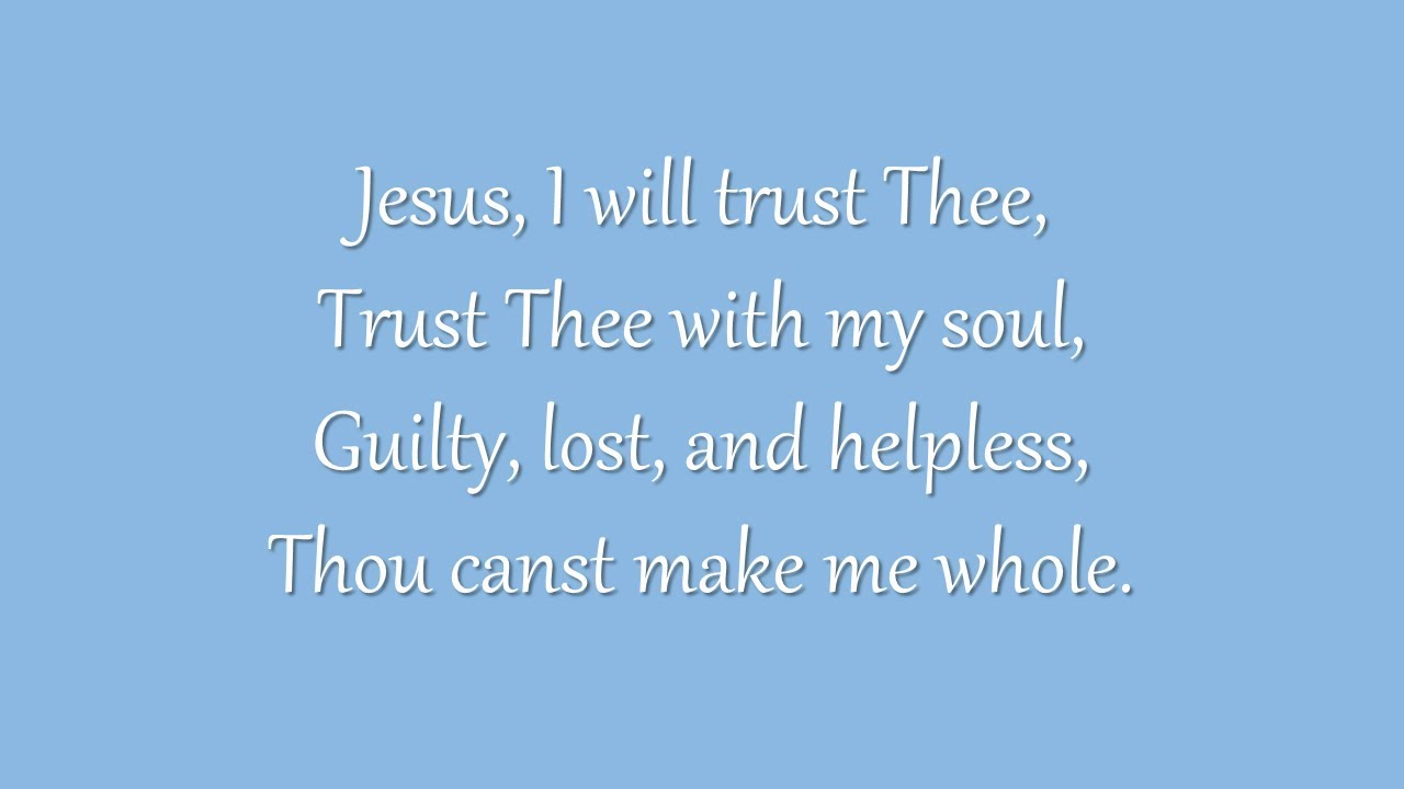 Jesus, I Will Trust Thee (Metropolitan Tabernacle)