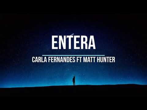 Carla Fernandes Ft Matt Hunter - Entera (Letra)