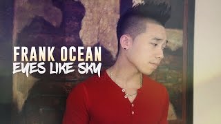 Eyes Like Sky - Frank Ocean [Tony Tran cover]