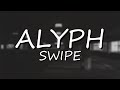 ALYPH - SWIPE (Lirik)