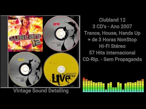 Clubland 12 - 2007 - Trance/House/Hands-Up + de 3 Horas - 3 CD's - HI-FI Stéreo - 57 Intern.- CD-Rip