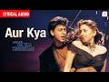 Aur Kya - Audio Lyrical | Shah Rukh Khan, Juhi Chawla | Phir Bhi Dil Hai Hindustani | Abhijeet