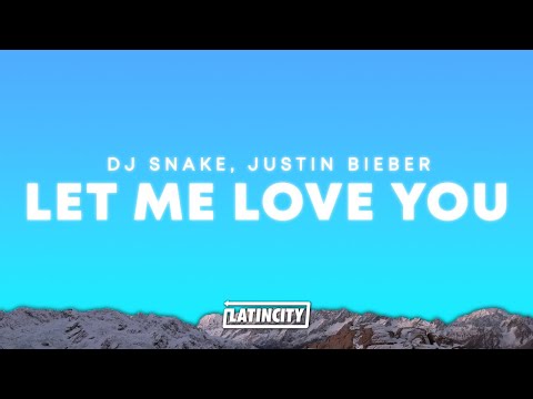 DJ Snake, Justin Bieber – Let Me Love You (Lyrics)