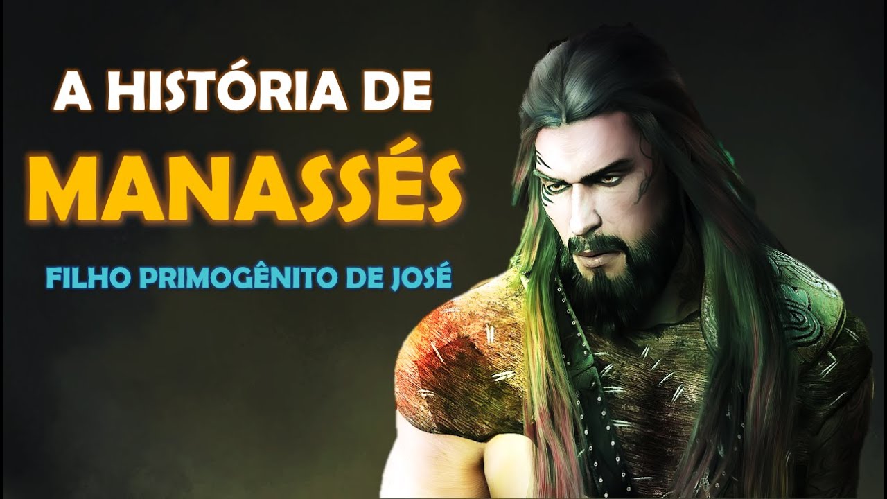 QUEM FOI MANASSÉS? A HISTÓRIA DE MANASSÉS, O FILHO PRIMOGÊNITO DE JOSÉ.