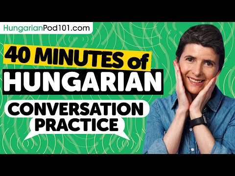 40 Minutes of Hungarian Conversation Practice - Native Speaking Skills
