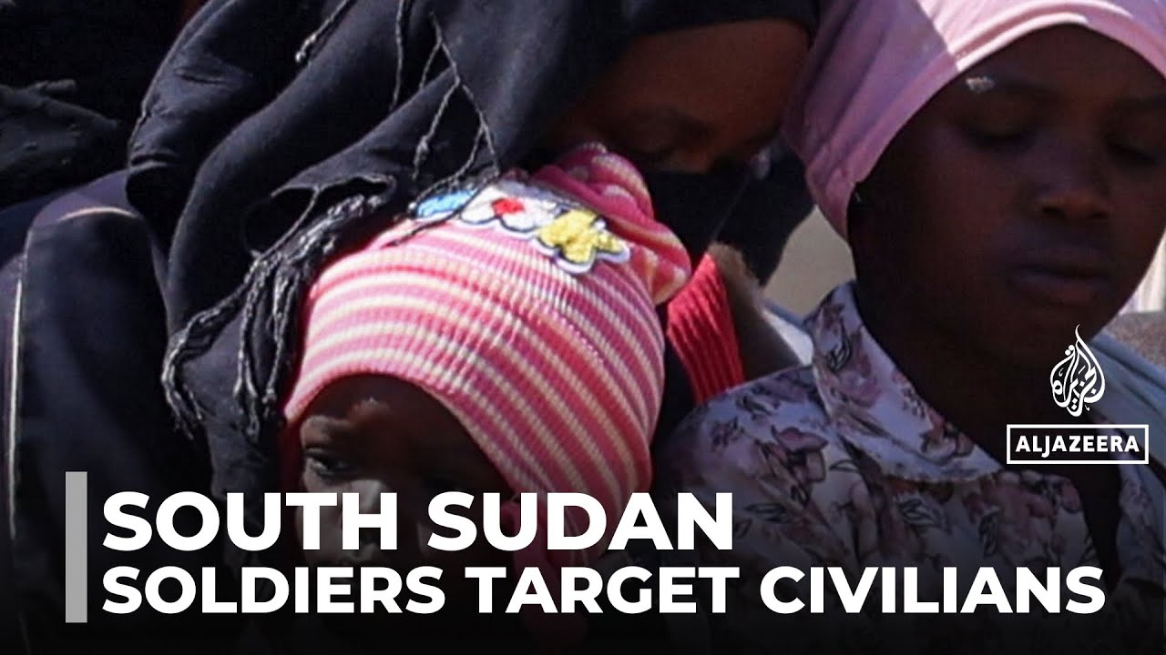 South Sudan violence : Civilians report being targeted by soldiers