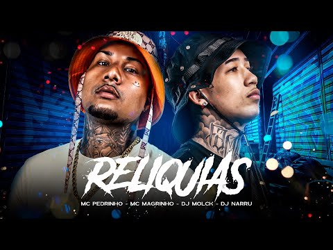 RELÍQUIAS - MC PEDRINHO E MC MAGRINHO (DJ MOLCK E DJ NARRU)