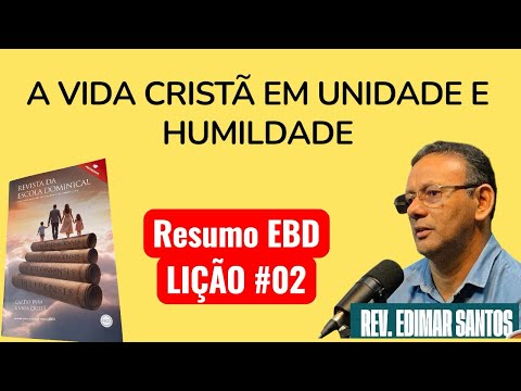 RESUMO EBD: A VIDA CRISTÃ EM UNIDADE E HUMILDADE: Lição #02