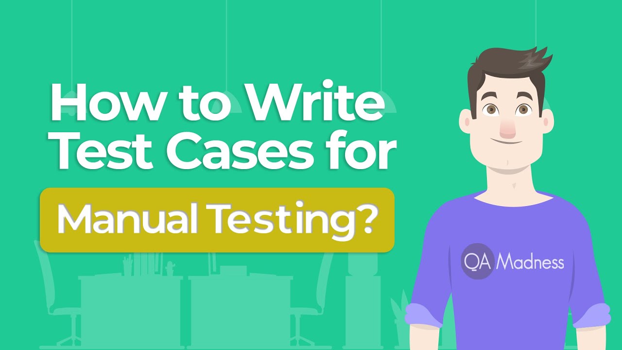 How to Write Test Cases for Manual Testing?