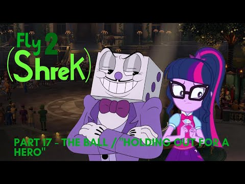 "Fly (Shrek) 2" Part 17 - The Ball / "Holding Out for a Hero"