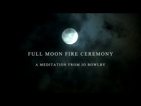 GUIDED MEDITATION: FULL MOON FIRE CEREMONY TO HONOUR LOVED ONES