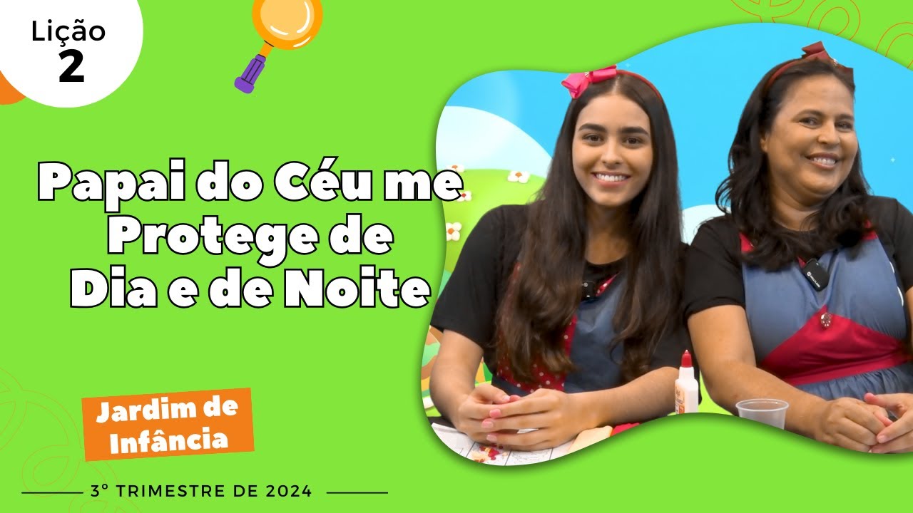 EBD Lição 2 - Jardim de Infância | Papai do Céu Me Protege de Dia e de Noite (5-6 anos) 3ºTrimestre