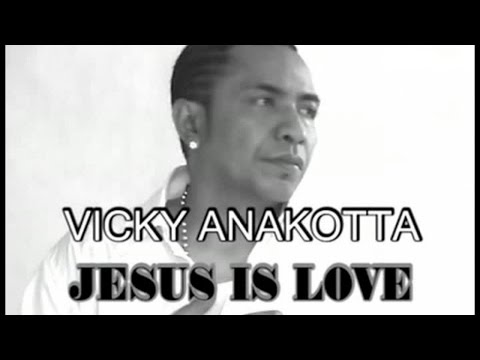 Vicky Anakotta - JESUS IS LOVE