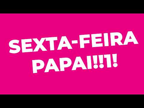 Chegou a sexta-feira, negada!