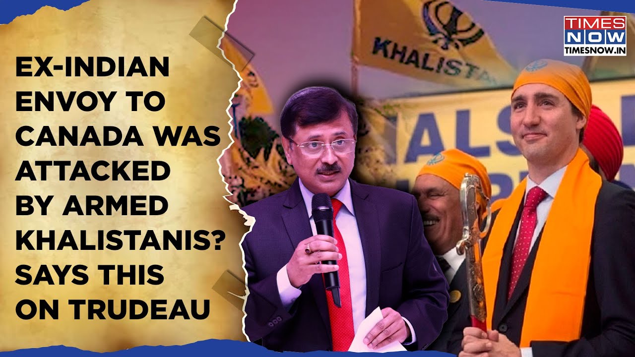 Armed Khalistanis Attacked India's Ex Envoy In Trudeau's Canada? Sanjay Verma's Ordeal On Times Now